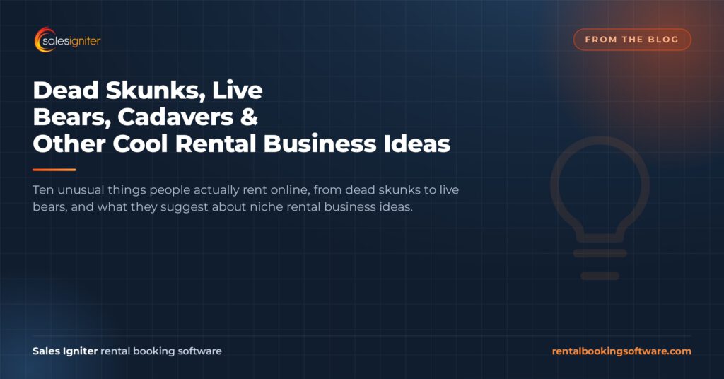 Dead Skunks, Live Bears, Cadavers & Other Cool Rental Business Ideas — Sales Igniter rental booking software article