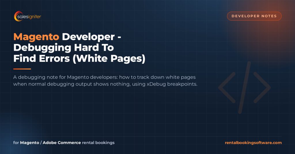 Magento Developer - Debugging Hard To Find Errors (White Pages) — Sales Igniter rental booking software article