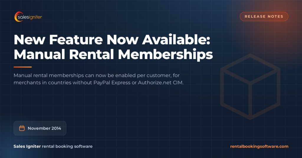 New Feature Now Available: Manual Rental Memberships — Sales Igniter rental booking software article