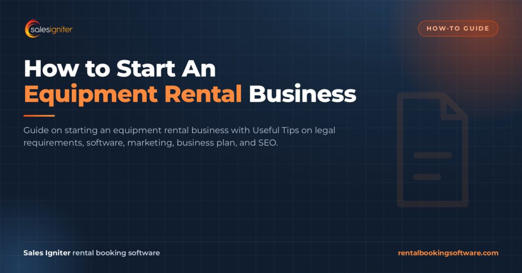How to Start An Equipment Rental Business — Sales Igniter rental booking software article