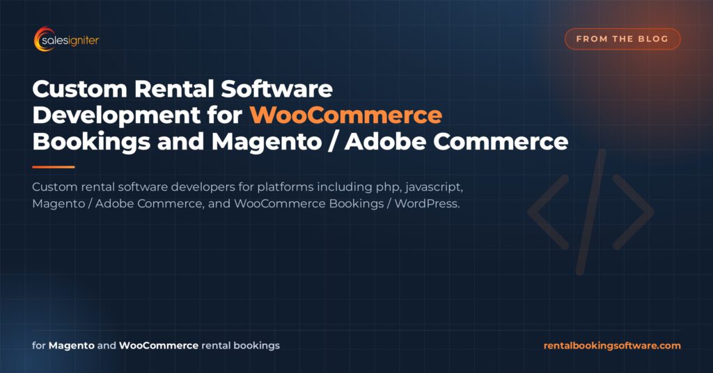 Custom Rental Software Development for WooCommerce Bookings and Magento / Adobe Commerce — Sales Igniter rental booking software article