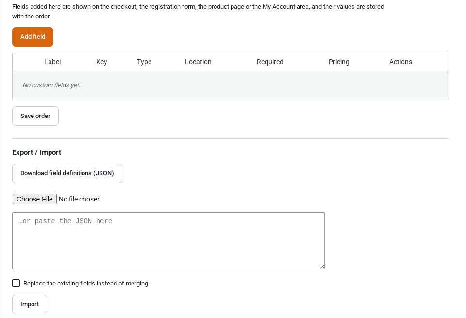 The Custom Fields tab: an Add field button, an empty table of fields with Label, Key, Type, Location, Required, Pricing and Actions columns, and the export and import tools