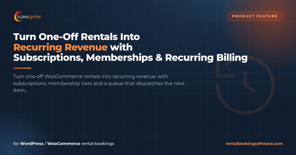 Turn One-Off Rentals Into Recurring Revenue with Subscriptions, Memberships & Recurring Billing — Sales Igniter rental booking software article