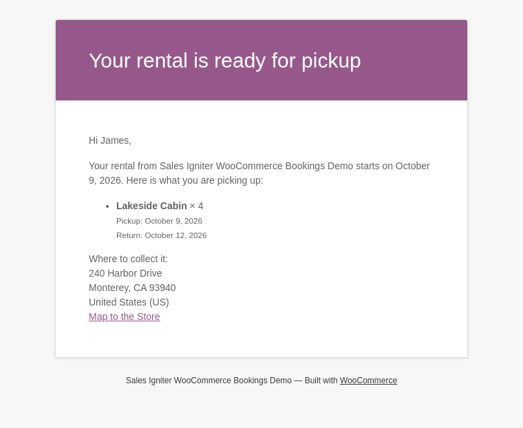 A pickup reminder email as the customer receives it: Hi James, your rental starts on October 9, 2026, 4 x Lakeside Cabin with its pickup and return dates, where to collect it, and a Map to the Store link