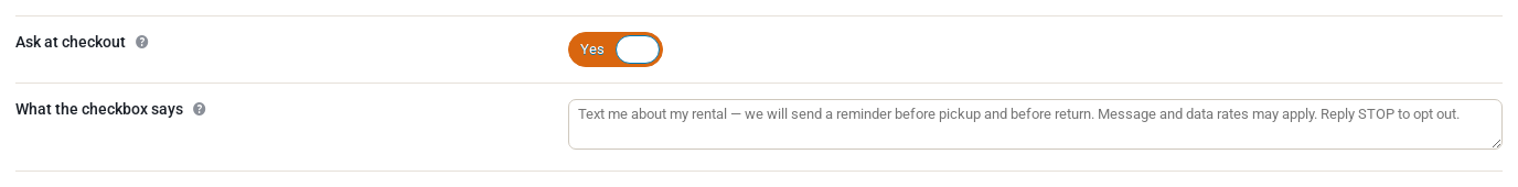 Ask at checkout switched on, and the What the checkbox says box showing the wording the checkout checkbox uses: Text me about my rental, we will send a reminder before pickup and before return, message and data rates may apply, reply STOP to opt out