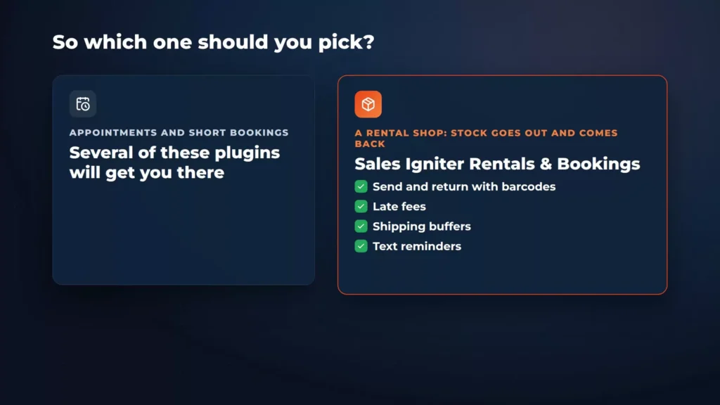 So which one should you pick? For appointments and short bookings, several of these plugins will get you there; for a rental shop where stock goes out and comes back, Sales Igniter Rentals & Bookings