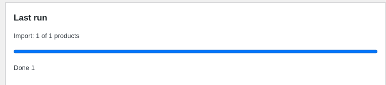 The Last run box with the import progress bar at 1 of 1 products.